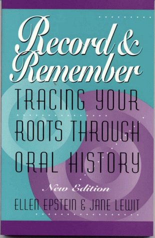 Beispielbild fr Record and Remember: Tracing Your Roots Through Oral History (New Edition) zum Verkauf von Once Upon A Time Books