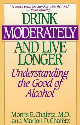 9780812885606: Drink Moderately and Live Longer: Understanding the Good of Alcohol