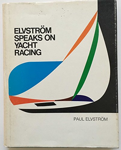 Imagen de archivo de Elvstrom Speaks on Yacht Racing a la venta por ThriftBooks-Dallas