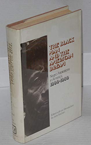 Beispielbild fr The Black Man and the American Dream: Negro Aspirations in America, 1900-1930 zum Verkauf von Half Price Books Inc.