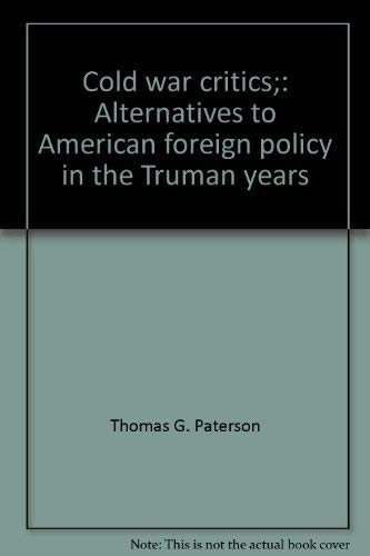 Imagen de archivo de Cold War Critics : Alternatives to American Foreign Policy in the Truman Years a la venta por Better World Books: West