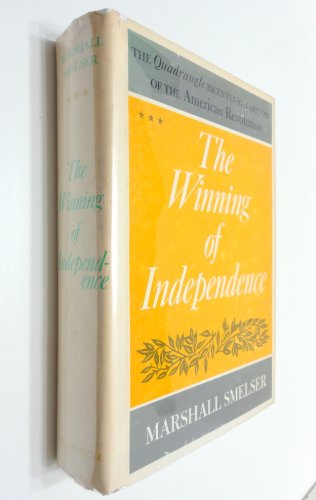 Imagen de archivo de The Winning of Independence : The Quadrangle Bicentennial History of the American Revolution a la venta por Novel Ideas Books & Gifts