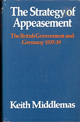 The strategy of appeasement;: The British Government and Germany, 1937-39 (9780812902419) by Middlemas, Robert Keith