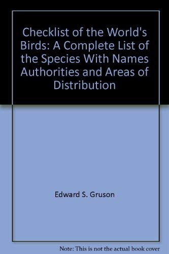 Stock image for Checklist of the World's Birds A Complete List of the Species, with Names, Authorities, and Areas of Distribution for sale by Willis Monie-Books, ABAA