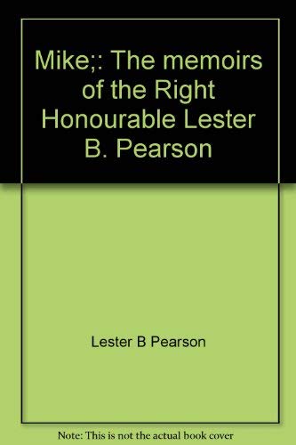 9780812902990: Mike;: The memoirs of the Right Honourable Lester B. Pearson