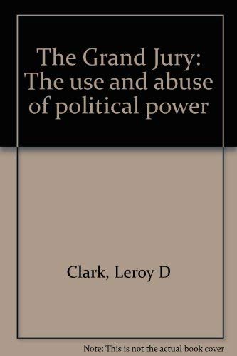 9780812903201: The grand jury, the use and abuse of political power