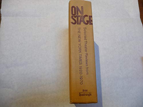 Beispielbild fr On Stage: Selected Theater Reviews from The New York Times, 1920-1970 zum Verkauf von Betterbks/ COSMOPOLITAN BOOK SHOP