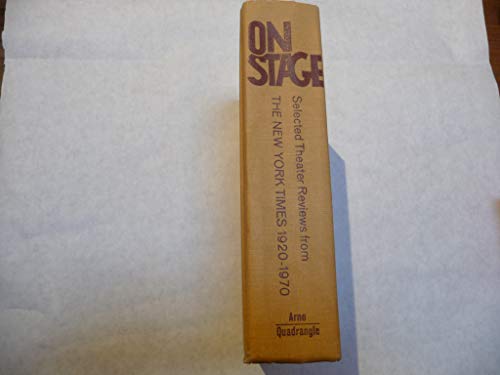 Imagen de archivo de On Stage: Selected Theater Reviews from The New York Times, 1920-1970 a la venta por Betterbks/ COSMOPOLITAN BOOK SHOP