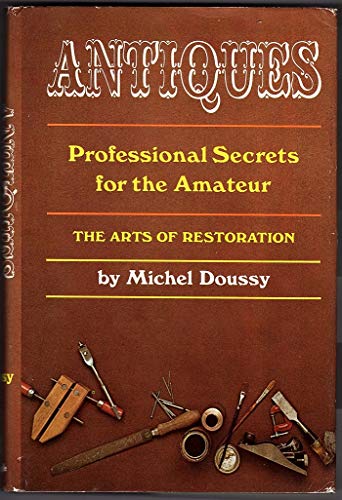 9780812903805: Antiques: Professional Secrets for the Amateur - The Arts of Restoration