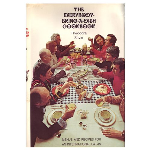 Beispielbild fr The everybody bring-a-dish cookbook: Menus and recipes for an international eat-in zum Verkauf von Wonder Book