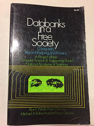 Imagen de archivo de Databanks in a Free Society: Computers, Record Keeping and Privacy a la venta por Visible Voice Books