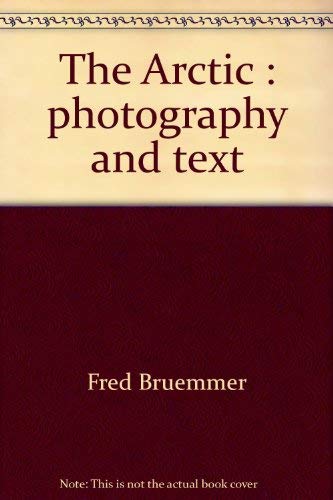 Beispielbild fr The Arctic: Photography and Text zum Verkauf von Booketeria Inc.