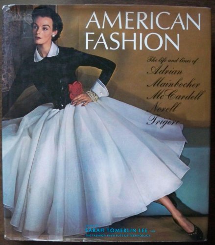 Stock image for American Fashion: The Life and Lines of Adrian, Mainbocher, McCardell, Norell, and Trigere (1st Edition) for sale by HPB-Red