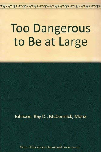 Imagen de archivo de Too Dangerous To Be At Large a la venta por Front Cover Books