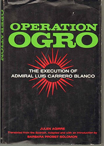 Stock image for Operation Ogro: The execution of Admiral Luis Carrero Blanco for sale by GF Books, Inc.