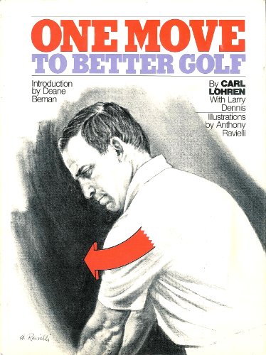 One Move to Better Golf (9780812905588) by Carl Lohren; Larry Dennis