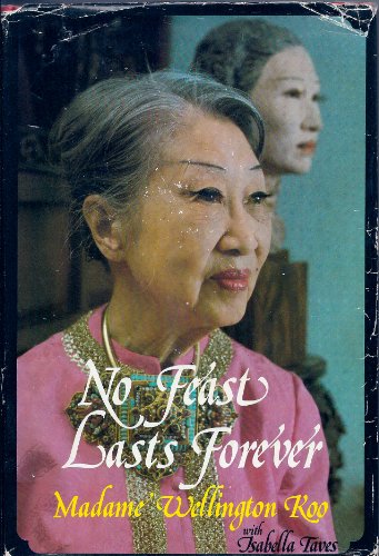 Beispielbild fr No Feast Lasts Forever Madame Wellington Koo and Isabella Taves zum Verkauf von RareCollectibleSignedBooks