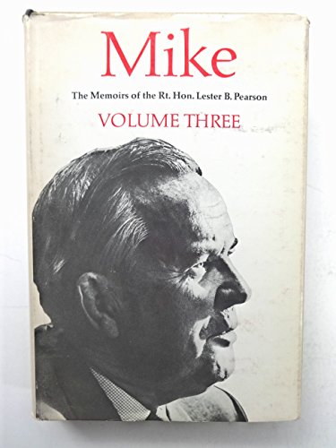 Stock image for MIKE THE MEMOIRS OF THE RIGHT HONOURABLE LESTER B. PEARSON Volume 3: 1957-1968 for sale by Discover Books