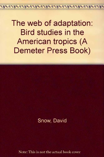 Beispielbild fr The web of adaptation: Bird studies in the American tropics zum Verkauf von Wonder Book