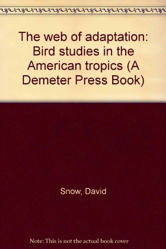 The web of adaptation: Bird studies in the American tropics (9780812906035) by Snow, David