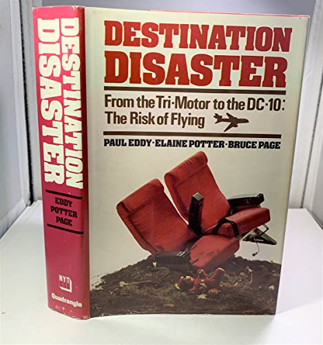 Imagen de archivo de Destination Disaster: From the Tri-Motor to the DC-10 - The Risk of Flying a la venta por Books of the Smoky Mountains