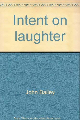 Intent on laughter (9780812906219) by Bailey, John