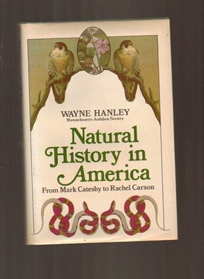 Stock image for Natural history in America: From Mark Catesby to Rachel Carson for sale by Wonder Book