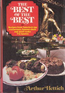 Imagen de archivo de The Best of the best: Recipes from America's top restaurants, famous chefs, and good cooks I've known a la venta por Wonder Book