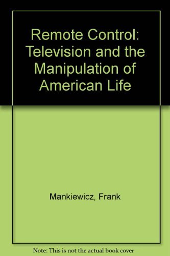 Imagen de archivo de Remote Control : Television and the Manipulation of American Life a la venta por Better World Books