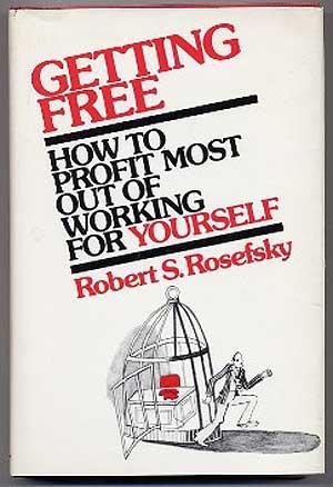 Imagen de archivo de Getting Free: How To Profit Most Out Of Working For Yourself a la venta por Willis Monie-Books, ABAA