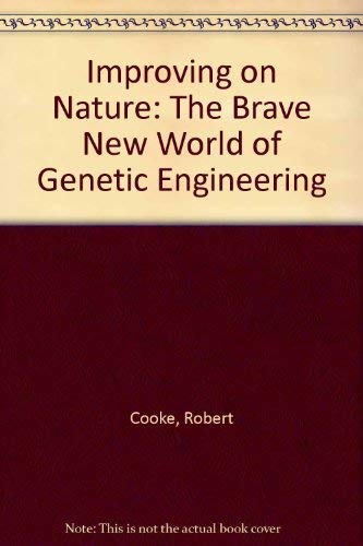 Stock image for Improving on Nature : The Brave New World of Genetic Engineering for sale by A Good Read, LLC