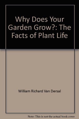 Beispielbild fr Why Does Your Garden Grow? : The Facts of Plant Life zum Verkauf von Priceless Books