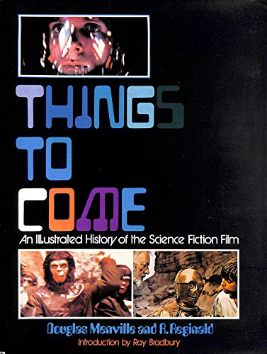 Stock image for Things to Come : An Illustrated History of the Science Fiction Film for sale by Better World Books