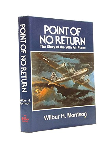 Imagen de archivo de Point of No Return: The Story of the Twentieth Air Force a la venta por HPB-Emerald