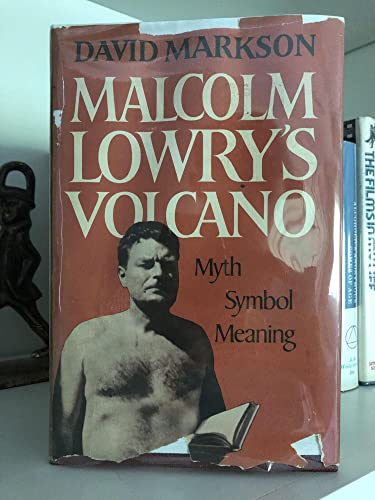 Malcolm Lowry's Volcano: Myth, symbol, meaning (9780812907513) by Markson, David