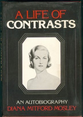 Beispielbild fr A Life of Contrasts: The Autobiography of Diana Mitford Mosley zum Verkauf von Bulk Book Warehouse