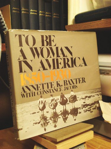 Stock image for To be a woman in America, 1850-1930 for sale by Half Price Books Inc.