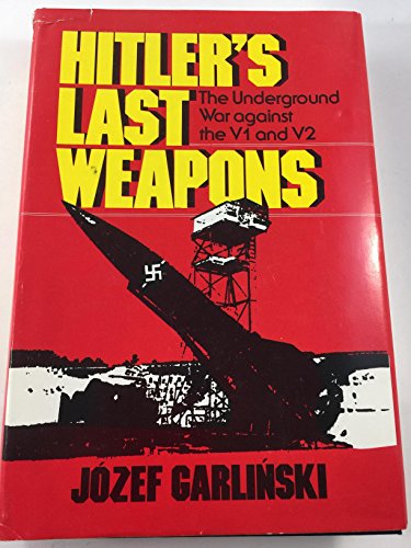 Stock image for Hitler's Last Weapons The Underground War Against the V1 and V2 for sale by KULTURAs books