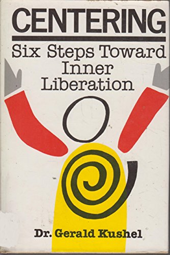 9780812908565: Centering: Six steps toward inner liberation