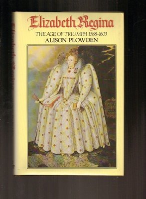 Stock image for Elizabeth Regina, the age of triumph, 1588-1603 for sale by GF Books, Inc.