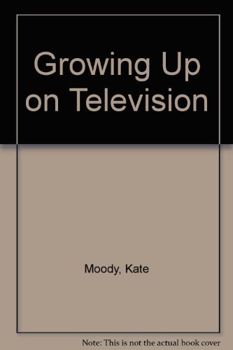 9780812909029: Growing Up on Television: The TV Effect - A Report to Parents