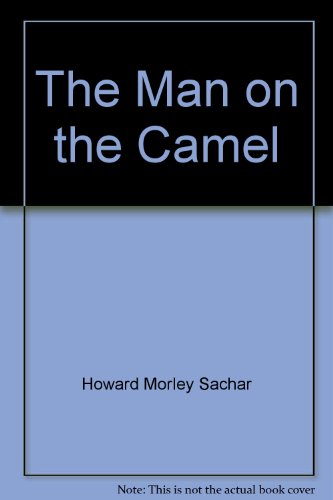 The man on the camel: A novel (9780812909098) by Sachar, Howard Morley