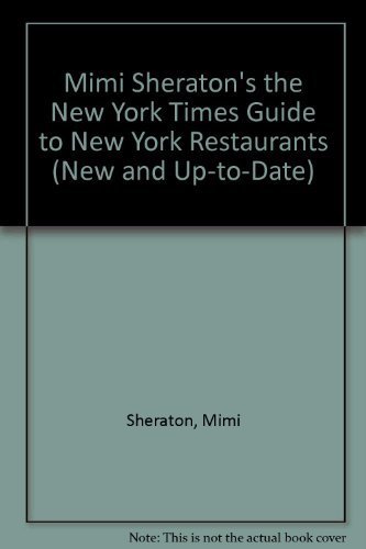 Beispielbild fr Mimi Sheraton's the New York Times Guide to New York Restaurants (New and Up-To-Date) zum Verkauf von ThriftBooks-Dallas