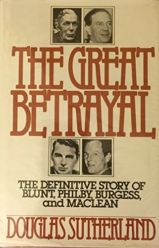 Beispielbild fr The Great Betrayal: The Definitive Story of Blunt, Philby, Burgess, and Maclean zum Verkauf von Wonder Book