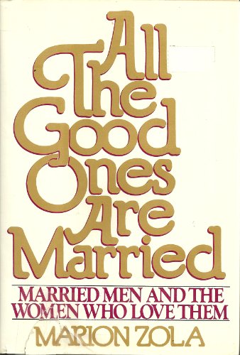 Stock image for All the good ones are married: Married men and the women who love them for sale by Wonder Book