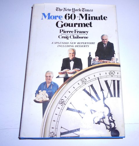 The New York Times. More 60-Minute Gourmet. A splendid new repertoire including desserts
