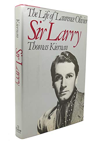 Beispielbild fr Sir Larry: the Life of Laurence Olivier zum Verkauf von Lorrin Wong, Bookseller