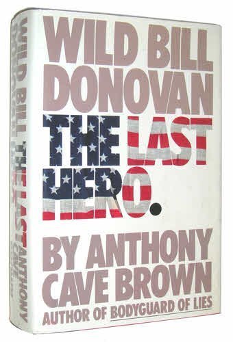 Imagen de archivo de WILD BILL DONOVAN: The Last Hero a la venta por Joe Staats, Bookseller