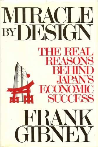 Imagen de archivo de Miracle by Design: The Real Reasons Behind Japan's Economic Success a la venta por Irish Booksellers