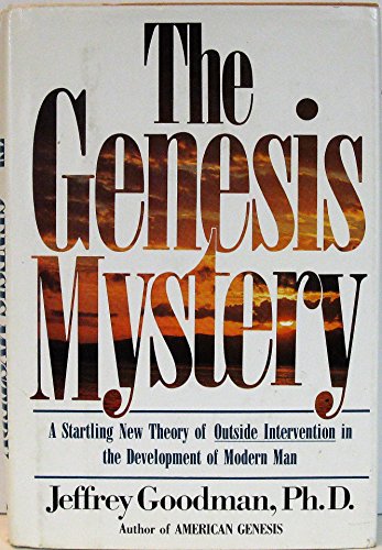 9780812910391: The Genesis Mystery: A Startling New Theory of Outside Intervention in the Development of Modern Man